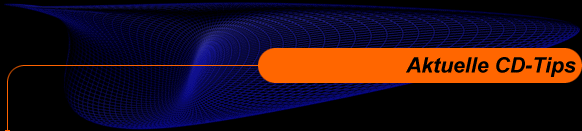 Aktuelle CD-Tips